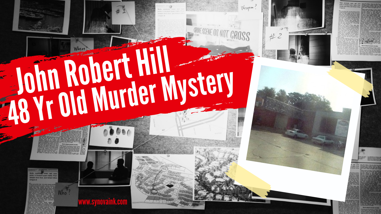 48 yr-old Murder Mystery: John Robert Hill Murder Unsolved – Synova Ink